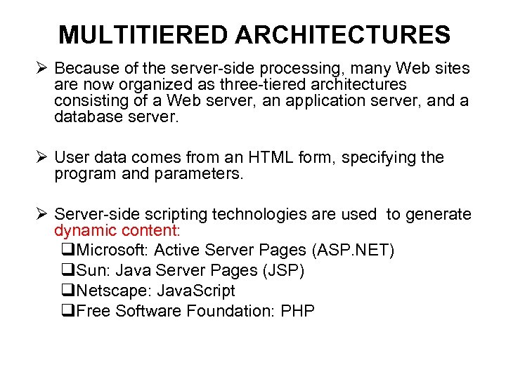 MULTITIERED ARCHITECTURES Ø Because of the server-side processing, many Web sites are now organized