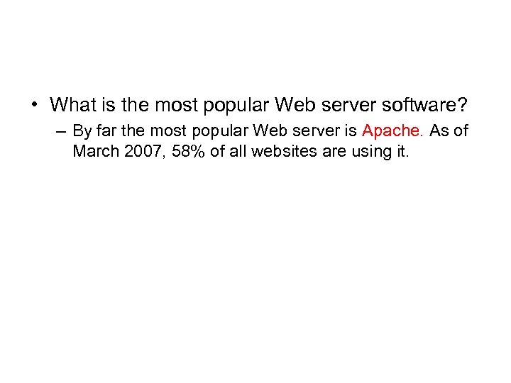  • What is the most popular Web server software? – By far the