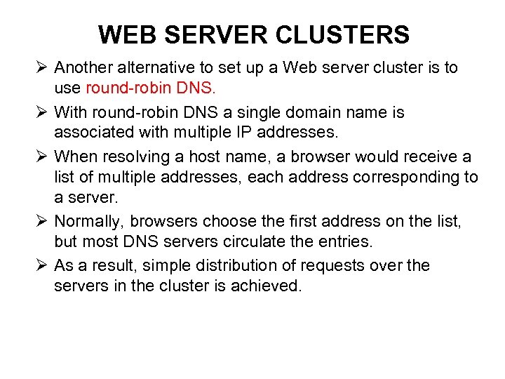 WEB SERVER CLUSTERS Ø Another alternative to set up a Web server cluster is