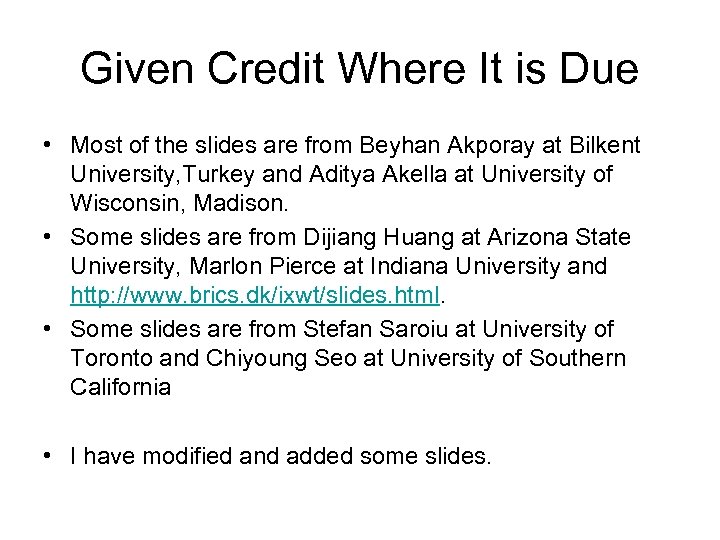 Given Credit Where It is Due • Most of the slides are from Beyhan