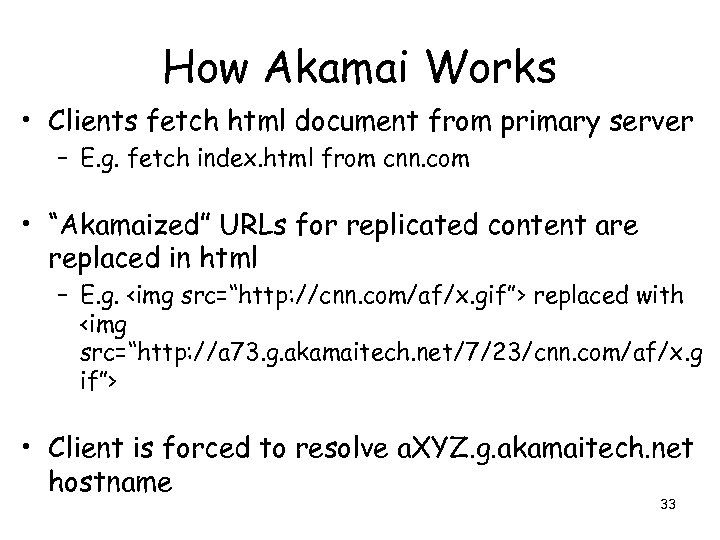 How Akamai Works • Clients fetch html document from primary server – E. g.