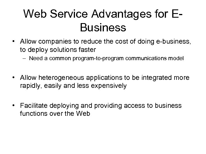 Web Service Advantages for EBusiness • Allow companies to reduce the cost of doing