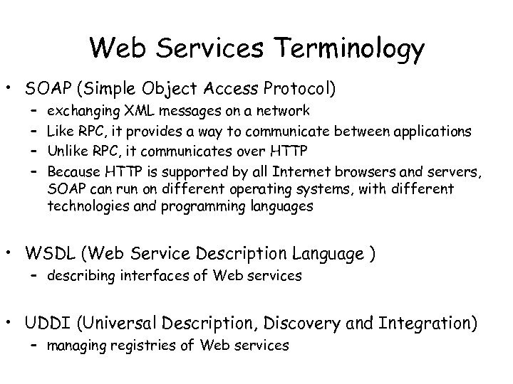 Web Services Terminology • SOAP (Simple Object Access Protocol) – – exchanging XML messages