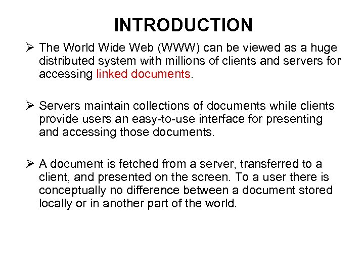 INTRODUCTION Ø The World Wide Web (WWW) can be viewed as a huge distributed