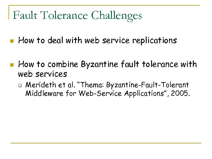 Fault Tolerance Challenges n n How to deal with web service replications How to