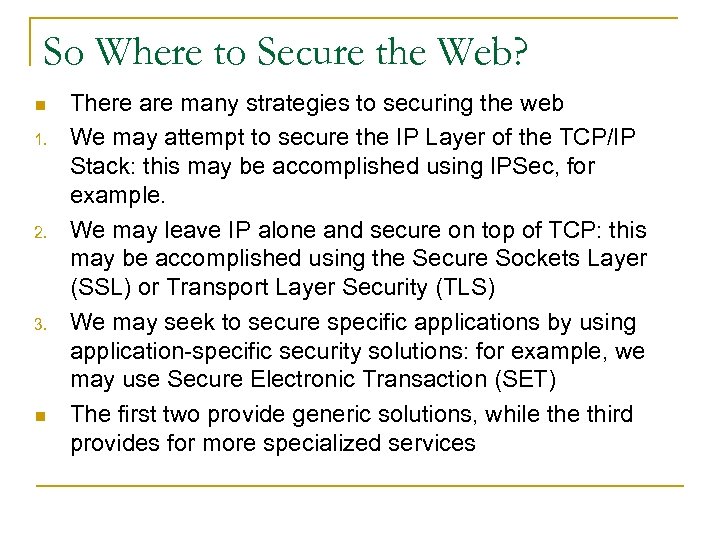 So Where to Secure the Web? n 1. 2. 3. n There are many