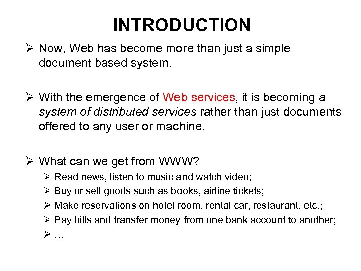 INTRODUCTION Ø Now, Web has become more than just a simple document based system.