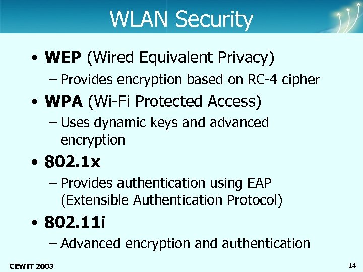 Center of Excellence Wireless and Information Technology WLAN Security • WEP (Wired Equivalent Privacy)