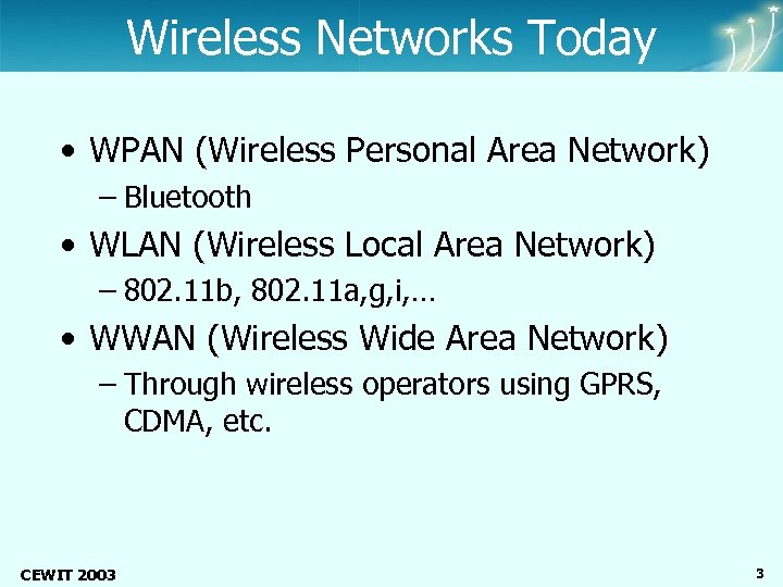 Center of Excellence Wireless and Information Technology Wireless Networks Today • WPAN (Wireless Personal