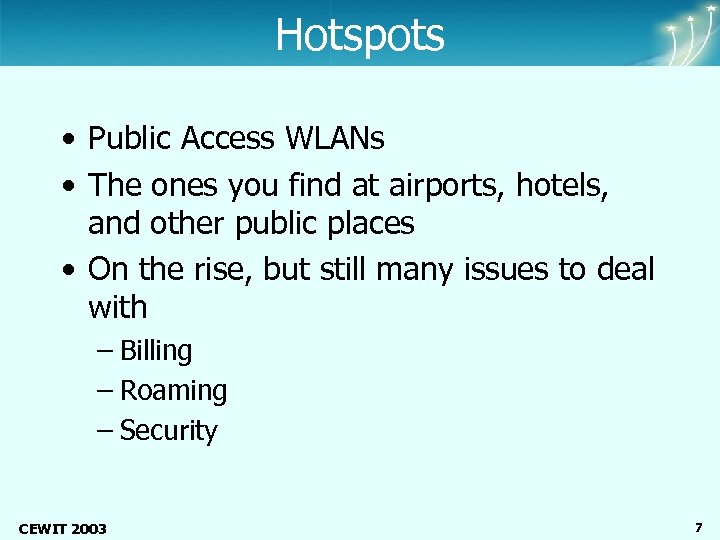 Center of Excellence Wireless and Information Technology Hotspots • Public Access WLANs • The