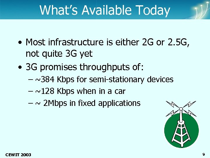 Center of Excellence Wireless and Information Technology What’s Available Today • Most infrastructure is
