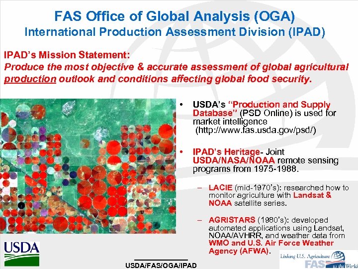 FAS Office of Global Analysis (OGA) International Production Assessment Division (IPAD) IPAD’s Mission Statement:
