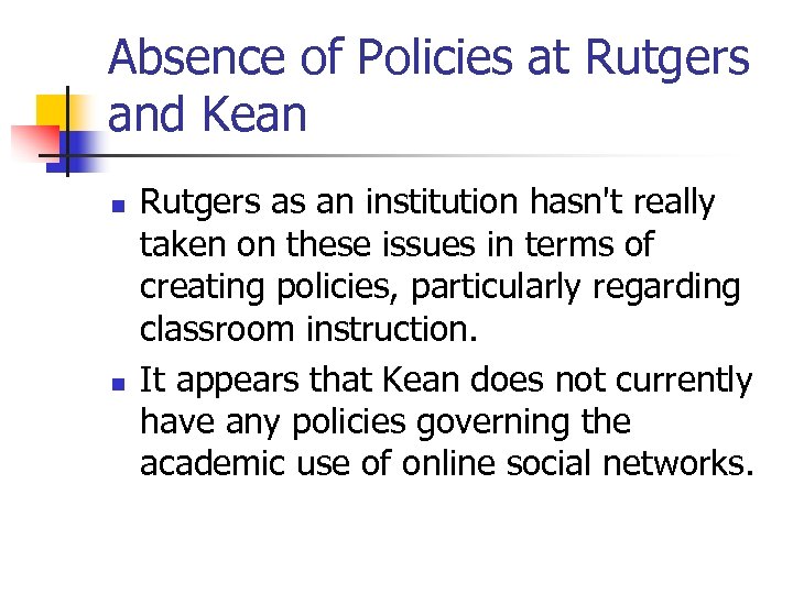 Absence of Policies at Rutgers and Kean n n Rutgers as an institution hasn't