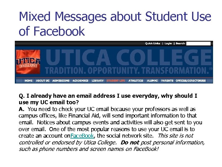 Mixed Messages about Student Use of Facebook Q. I already have an email address