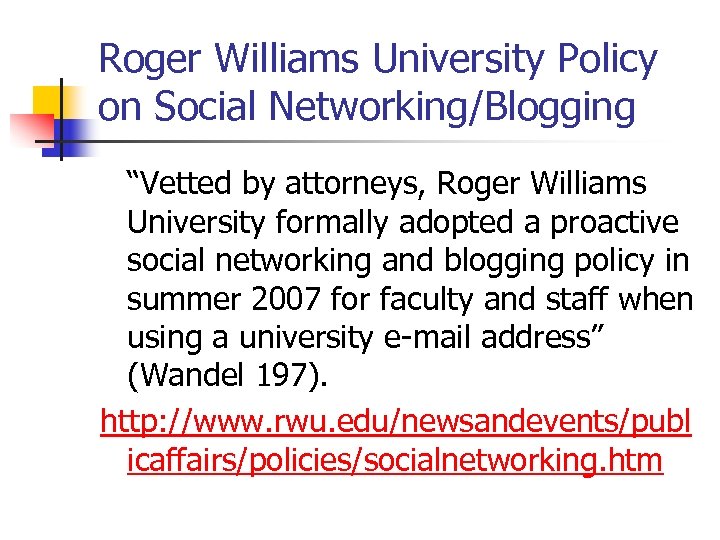 Roger Williams University Policy on Social Networking/Blogging “Vetted by attorneys, Roger Williams University formally