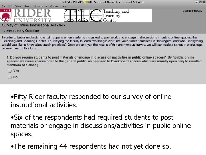  • Fifty Rider faculty responded to our survey of online instructional activities. •