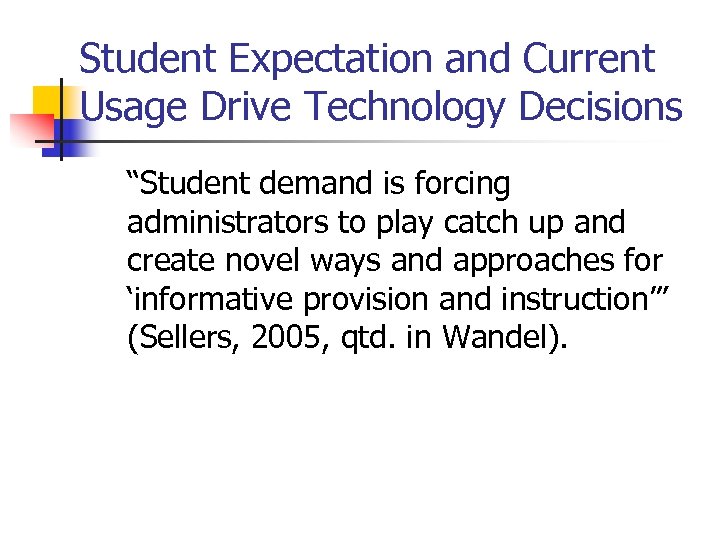 Student Expectation and Current Usage Drive Technology Decisions “Student demand is forcing administrators to