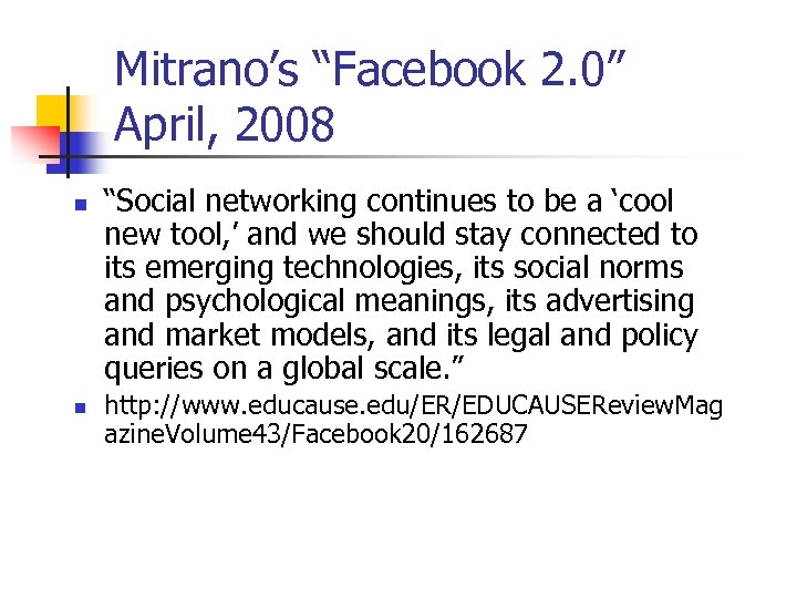 Mitrano’s “Facebook 2. 0” April, 2008 n n “Social networking continues to be a