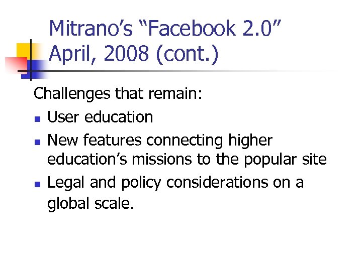 Mitrano’s “Facebook 2. 0” April, 2008 (cont. ) Challenges that remain: n User education