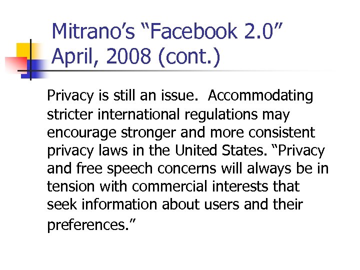 Mitrano’s “Facebook 2. 0” April, 2008 (cont. ) Privacy is still an issue. Accommodating