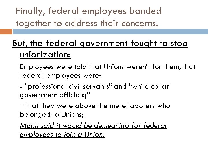 Finally, federal employees banded together to address their concerns. But, the federal government fought