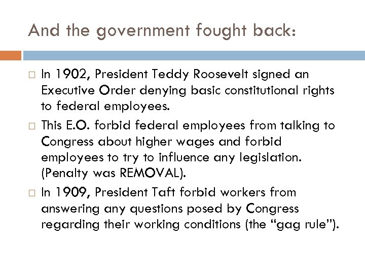 And the government fought back: In 1902, President Teddy Roosevelt signed an Executive Order