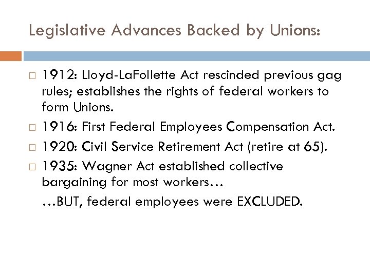 Legislative Advances Backed by Unions: 1912: Lloyd-La. Follette Act rescinded previous gag rules; establishes