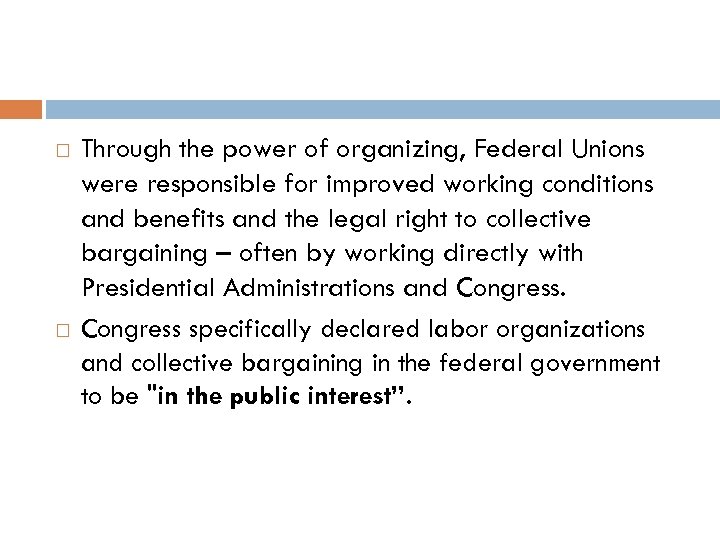  Through the power of organizing, Federal Unions were responsible for improved working conditions