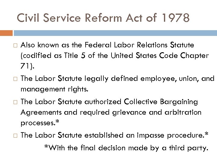 Civil Service Reform Act of 1978 Also known as the Federal Labor Relations Statute
