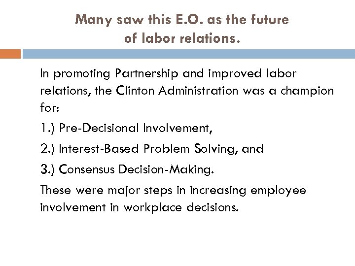 Many saw this E. O. as the future of labor relations. In promoting Partnership
