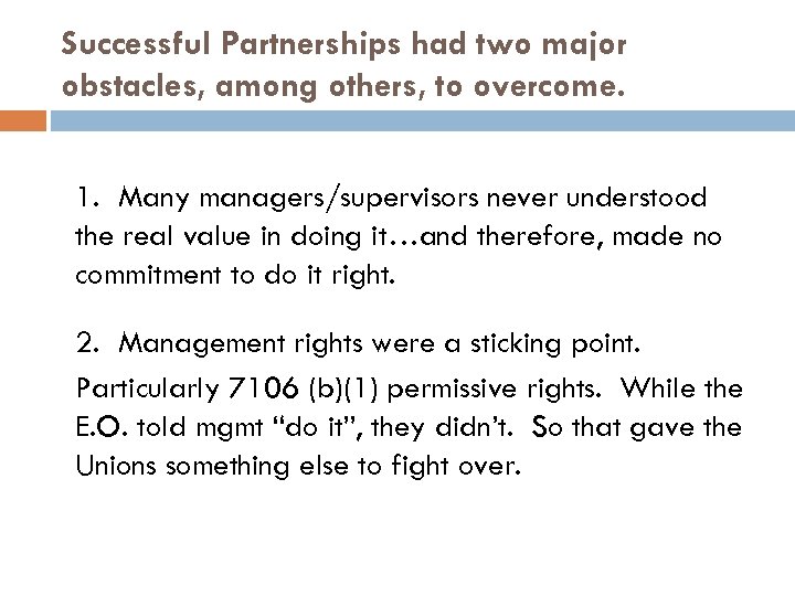 Successful Partnerships had two major obstacles, among others, to overcome. 1. Many managers/supervisors never