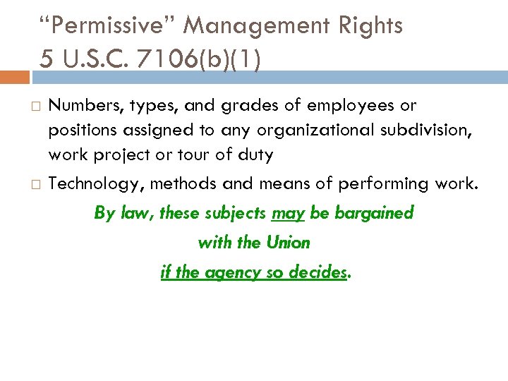 “Permissive” Management Rights 5 U. S. C. 7106(b)(1) Numbers, types, and grades of employees