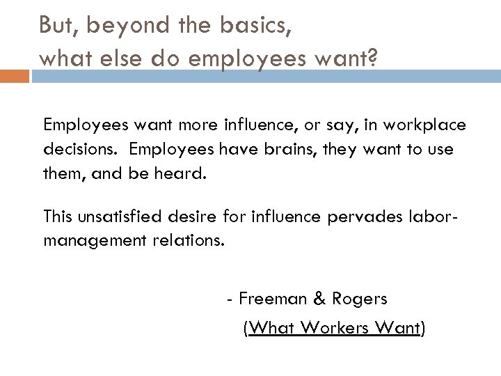 But, beyond the basics, what else do employees want? Employees want more influence, or