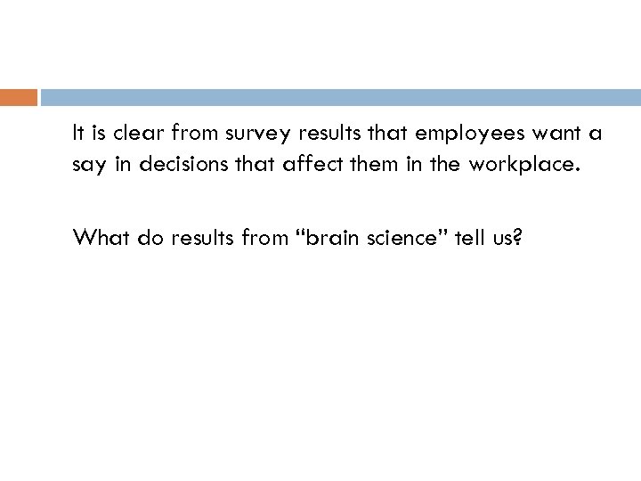 It is clear from survey results that employees want a say in decisions that