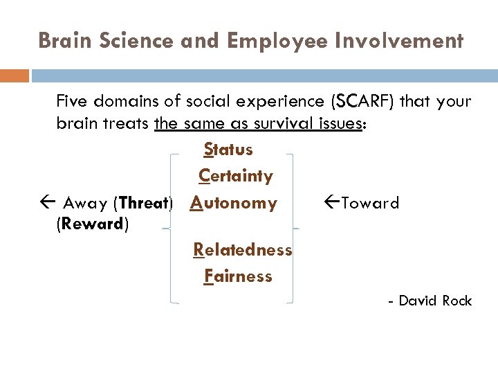 Brain Science and Employee Involvement Five domains of social experience (SCARF) that your brain