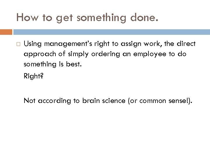 How to get something done. Using management’s right to assign work, the direct approach
