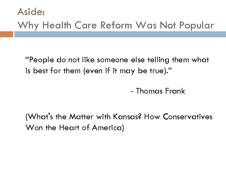 Aside: Why Health Care Reform Was Not Popular “People do not like someone else
