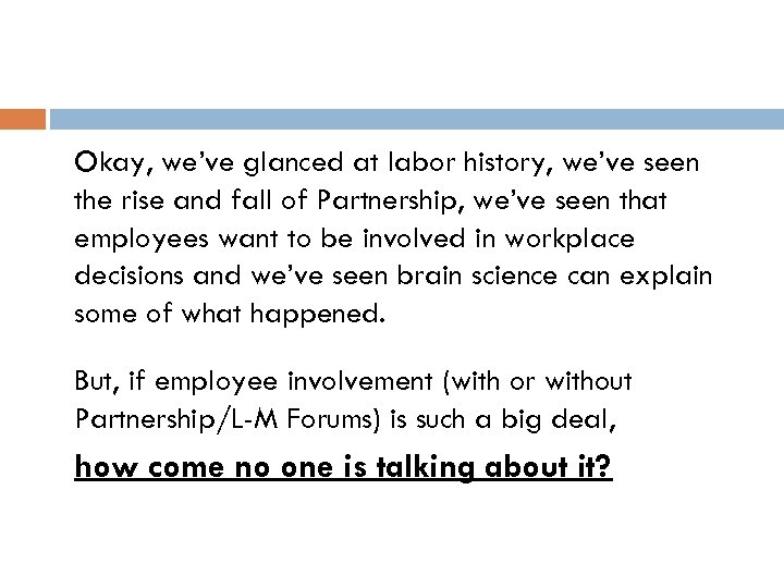 Okay, we’ve glanced at labor history, we’ve seen the rise and fall of Partnership,