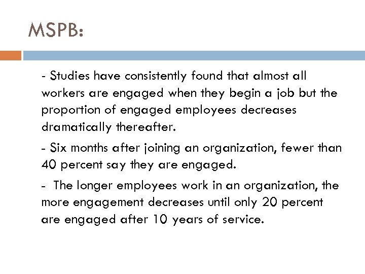 MSPB: - Studies have consistently found that almost all workers are engaged when they