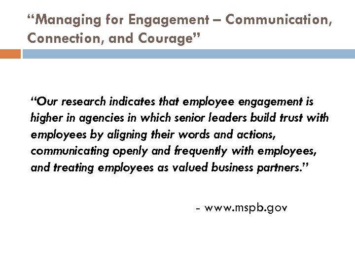 “Managing for Engagement – Communication, Connection, and Courage” “Our research indicates that employee engagement