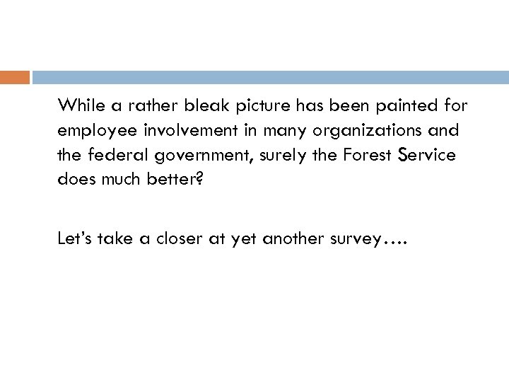 While a rather bleak picture has been painted for employee involvement in many organizations