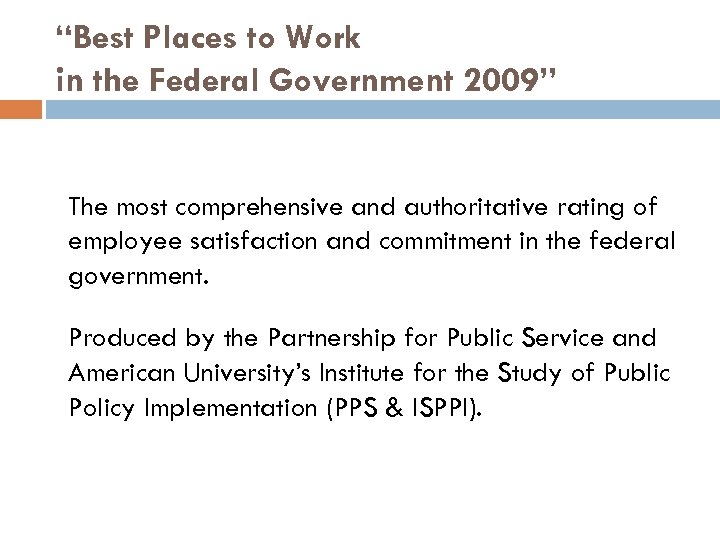 “Best Places to Work in the Federal Government 2009” The most comprehensive and authoritative