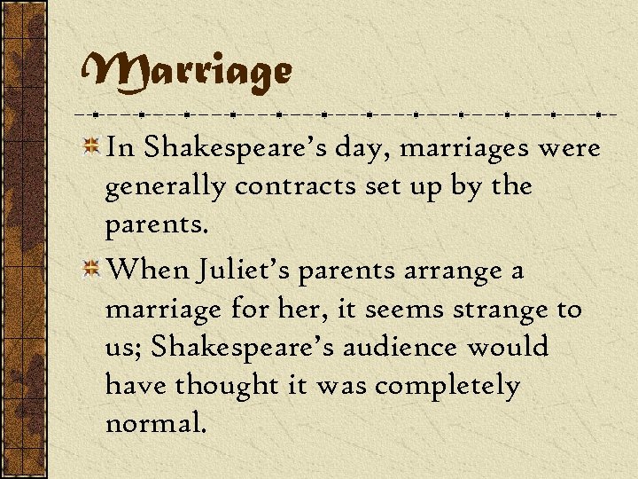 Marriage In Shakespeare’s day, marriages were generally contracts set up by the parents. When