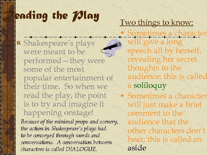Reading the Play Two things to know: • Sometimes a character will give a