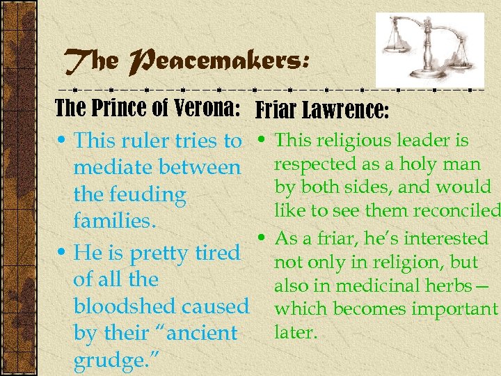 The Peacemakers: The Prince of Verona: Friar Lawrence: • This ruler tries to •