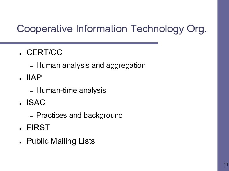Cooperative Information Technology Org. ● CERT/CC – ● IIAP – ● Human analysis and
