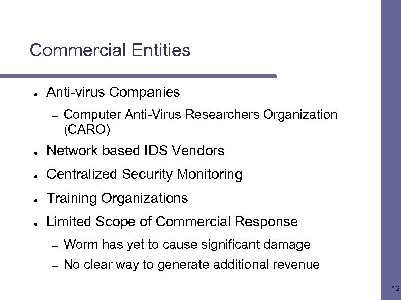 Commercial Entities ● Anti-virus Companies – Computer Anti-Virus Researchers Organization (CARO) ● Network based