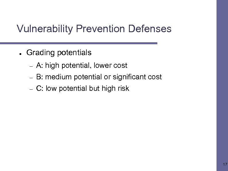 Vulnerability Prevention Defenses ● Grading potentials – A: high potential, lower cost – B: