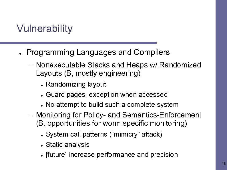 Vulnerability ● Programming Languages and Compilers – Nonexecutable Stacks and Heaps w/ Randomized Layouts