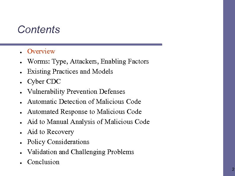 Contents ● ● ● Overview Worms: Type, Attackers, Enabling Factors Existing Practices and Models